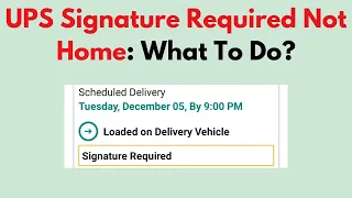 UPS Signature Required and Not Home - Reschedule Delivery Authorize Release or Pickup Guide