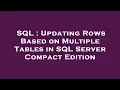SQL Updating Rows Based on Multiple Tables in SQL Server Compact Edition