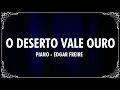Download Lagu O DESERTO VALE OURO PIANO - EDGAR FREIRE Cover Ludmila Ferber