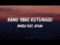 Download Lagu Rossa feat. Afgan - Kamu Yang Kutunggu | Lirik