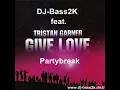 Download Lagu DJ-Bass2K feat. Tristan Garner - Give Love Partybreak Remix