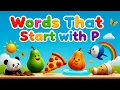 Learn words that start with the letter P in this fun and colorful for kids Baby Talk Time