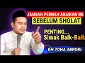 🔴 JANGAN PERNAH ABAIKAN INI SEBELUM SHOLAT - KH.TOHA ABRORI TERBARU