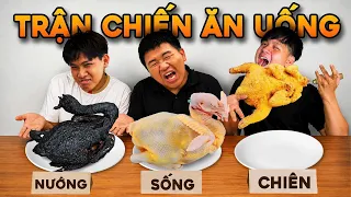 Trận Chiến Ăn Uống Theo Các MÓN Sống Nướng Hấp Kho Chiên