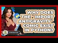 Why Does The import Antigravity Comic Exist In Python - Python Code School