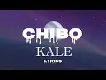 KALE - CHIBO (Lyrics Video)