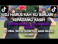 Download Lagu DJ HARUSKAH KUBERLARI KEPADAMU KASIH MASHUP VIRAL TIKTOK FULL BASS