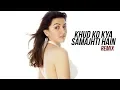Download Lagu Khud Ko Kya Samajhti Hain - Remix | DJ Amit Saxena | Akshay Kumar