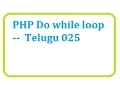 PHP Do while loop - Telugu do while loop php telugu 25-vlr training