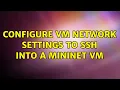 Configure VM network settings to ssh into a mininet VM