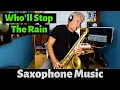 Download Lagu Who'll Stop The Rain - Sax Cover -Saxophone Music with Custom Backing Track
