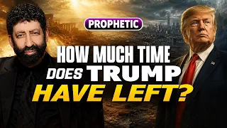 How Much Time Does Trump Have Left Jonathan Cahn Prophetic