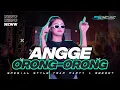 DJ ANGGE-ANGGE ORONG-ORONG SPESIAL STYLE TRAP PARTY MBEROT BY SI KUNCUNG