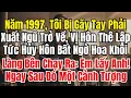 Download Lagu Năm 1997 Tôi Bị Gãy Tay Phải Xuất Ngũ Trở Về Bạn Gái Hủy Hôn Bất Ngờ Cô Gái Làng Bên Nói Em Lấy Anh