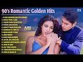 Lagu 90's Romantic Golden Hits | Hindi Songs | 90's Songs | 90's Evergreen Songs | 90's Songs