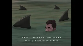 Want Something Dark Feat Mahasneh X Mazz Shouly 