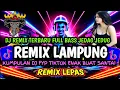 REMIX LAMPUNG YANG LAGI VIRAL/TRENDING REMIX LAMPUNG TERBARU 2025/REMIX LAMPUNG