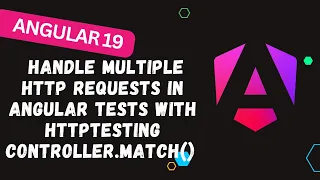 194 Handle Multiple HTTP Requests in Angular Tests with HttpTestingController match - Angular 19