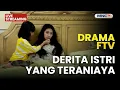 🔴DERITA ISTRI YANG TERANIAYA | LIVE DRAMA FTV | 18 NOVEMBER 2025