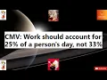 CMV Work should account for 25 of a person s day not 33