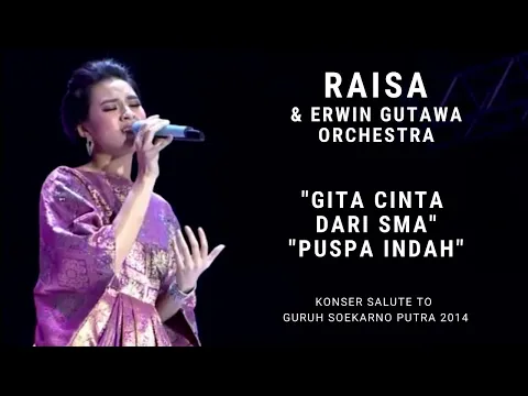 Download MP3 Raisa - Gita Cinta dari SMA/Puspa Indah (Konser Erwin Gutawa Salute to Guruh Soekarno Putra 2014)