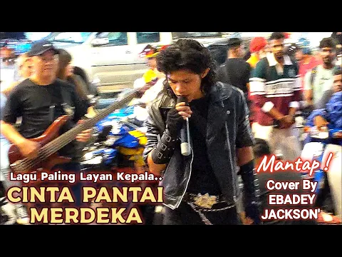 Download MP3 🔥Lagu Paling Layan Kepala..🔴CINTA PANTAI MERDEKA' Cover Mantap By EBADEY JACKSON'❗