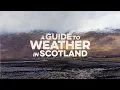 A Guide to Weather in Scotland