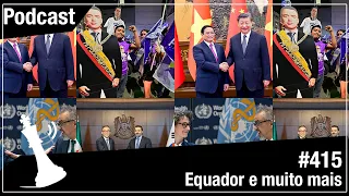 Xadrez Verbal Podcast #415 - Equador e Muito Mais