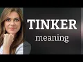Tinker meaning of TINKER