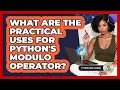 What Are The Practical Uses For Python s Modulo Operator - Python Code School