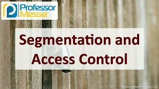 Segmentation and Access Control - CompTIA Security SY0-701