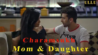 charamsukh mom u0026 daughter charamsukh episode 1 mom daughter ullu mom daughter episode ullu 