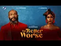Lagu For Better or Worse | Full Movie | Blossom Chukwujekwu, Lydia Lawrence-Nze, Akeem Ogara