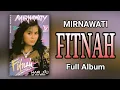 MIRNAWATI - FITNAH (FULL ALBUM)