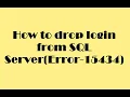 How to drop the login from SQL Server Error-15434