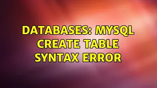 Databases MySQL Create table syntax error
