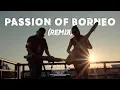 PASSION OF BORNEO (remix) - Fery Sape' ft. Coky Flowers