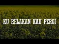 Download Lagu Ukays - Ku Relakan Kau Pergi (Lirik) | Mix Playlist