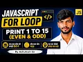 JavaScript For Loop Print 1 to 15 Even Odd Numbers Forward Backward Loop with Examples