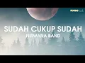Download Lagu Nirwana Band - Sudah Cukup Sudah (Lirik)