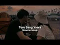 Download Lagu Tere Sang Yaara (Slowed + Reverb)
