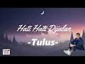 Download Lagu TULUS - Hati Hati di Jalan (Liric Video)