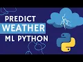 Master Weather Prediction in ML Python with This Easy Tutorial