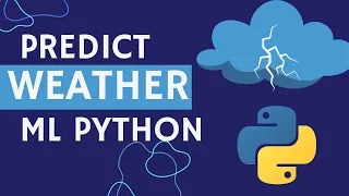 Master Weather Prediction in ML Python with This Easy Tutorial