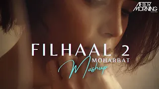 filhaal2 mohabbat mashup aftermorning chillout