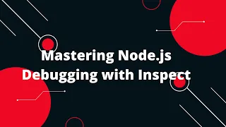 Mastering Node js Debugging with Inspect Step-by-Step Tutorial