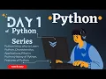 Day 1 of Python Series Why Python What is Python First Program History Features Applications