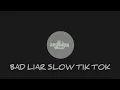 DJ BAD LIAR SLOW TIK TOK VIRAL 2022 BY IMAGINE DRAGONS