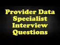 Provider Data Specialist Interview Questions