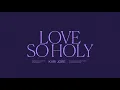 Kari Jobe Carnes - Love So Holy (Audio / Live)